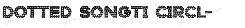 Dotted Songti Circl字体转换